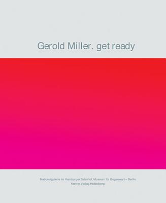 Gerold Miller: Get Ready - Blume, Eugen, and Weibel, Peter, and Wiehager, Renate