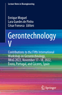 Gerontechnology V: Contributions to the Fifth International Workshop on Gerontechnology, IWoG 2022, November 17-18, 2022, vora, Portugal, and Cceres, Spain