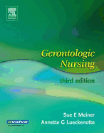 Gerontologic Nursing - Meiner, Sue E, Dr., Edd, Aprn, GNP, and Lueckenotte, Annette, MS, GNP