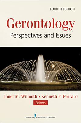 Gerontology: Perspectives and Issues - Wilmoth, Janet, PhD (Editor), and Ferraro, Kenneth, PhD (Editor)