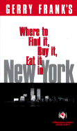 Gerry Frank's Where to Find It, Buy It, Eat It in New York: Condensed Pocket Edition