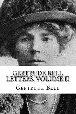 Gertrude Bell Letters, Volume II - Bell, Gertrude