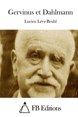 Gervinus et Dahlmann - Fb Editions (Editor), and Levy-Bruhl, Lucien