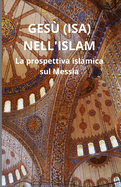 Ges? (Isa) nell'Islam: La prospettiva islamica sul Messia