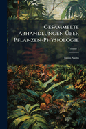 Gesammelte Abhandlungen ?ber Pflanzen-Physiologie