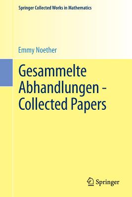 Gesammelte Abhandlungen - Collected Papers - Noether, Emmy, and Jacobson, Nathan (Editor)