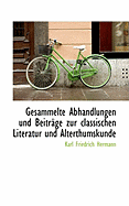 Gesammelte Abhandlungen und Beitrge zur classischen Literatur und Alterthumskunde