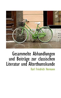 Gesammelte Abhandlungen und Beitrge zur classischen Literatur und Alterthumskunde - Hermann, Karl Friedrich