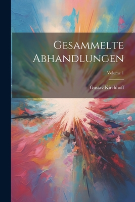 Gesammelte Abhandlungen; Volume 1 - Kirchhoff, Gustav