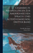 Gesammelte Abhandlungen zur Amerikanischen Sprach- und Alterthumskunde, Dritter Band