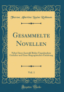 Gesammelte Novellen, Vol. 1: Nebst Einer Auswahl Bisher Ungedruckter Gedichte Und Einer Biographischen Einleitung (Classic Reprint)