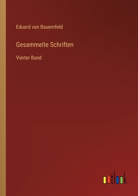 Gesammelte Schriften: Vierter Band - Bauernfeld, Eduard Von