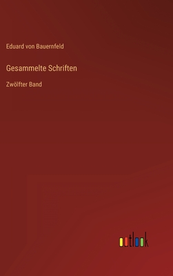 Gesammelte Schriften: Zwlfter Band - Bauernfeld, Eduard Von