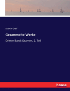 Gesammelte Werke: Dritter Band: Dramen, 2. Teil