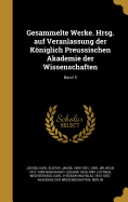 Gesammelte Werke. Hrsg. auf Veranlassung der Kniglich Preussischen Akademie der Wissenschaften; Band 2