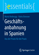 Geschaftsanbahnung in Spanien: Aus Der Praxis Fur Die Praxis