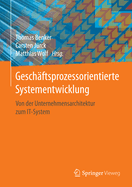 Geschaftsprozessorientierte Systementwicklung: Von Der Unternehmensarchitektur Zum It-System