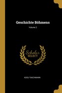 Geschichte Bhmens; Volume 2