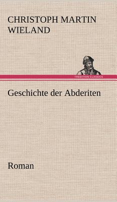 Geschichte Der Abderiten - Wieland, Christoph Martin