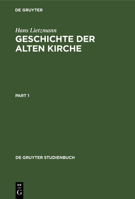 Geschichte Der Alten Kirche - Lietzmann, Hans
