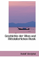 Geschichte Der Alten Und Mittelalterlichen Musik