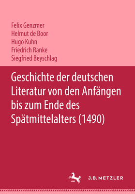 Geschichte Der Deutschen Literatur Von Den Anfngen Bis Zum Ende Des Sptmittelalters (1490) - Genzmer, Felix, and Boor, Helmut De, and Kuhn, Hugo