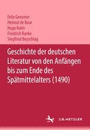 Geschichte Der Deutschen Literatur Von Den Anf?ngen Bis Zum Ende Des Sp?tmittelalters (1490)
