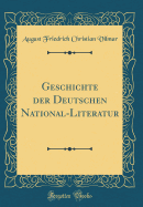 Geschichte Der Deutschen National-Literatur (Classic Reprint)