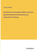 Geschichte der deutschen St?nde nach ihrer gesellschaftlichen Entwickelung und politischen Vertretung