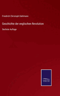 Geschichte der englischen Revolution: Sechste Auflage