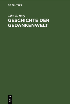 Geschichte Der Gedankenwelt - Bury, John B