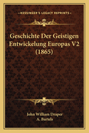 Geschichte Der Geistigen Entwickelung Europas V2 (1865)