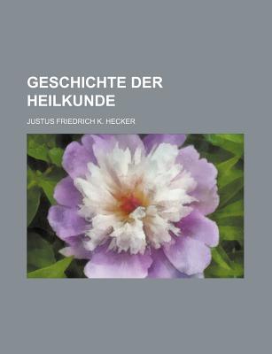 Geschichte Der Heilkunde - Hecker, Justus Friedrich K