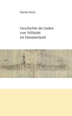 Geschichte der Juden von Willst?tt im Hanauerland - Ruch, Martin