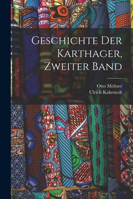 Geschichte Der Karthager, Zweiter Band - Meltzer, Otto, and Kahrstedt, Ulrich