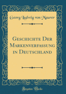 Geschichte Der Markenverfassung in Deutschland (Classic Reprint)