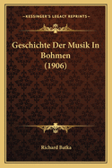 Geschichte Der Musik In Bohmen (1906)