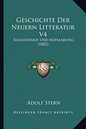 Geschichte Der Neuern Litteratur V4: Klassizismus Und Aufklarung (1882) - Stern, Adolf