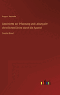 Geschichte der Pflanzung und Leitung der christlichen Kirche durch die Apostel: Zweiter Band