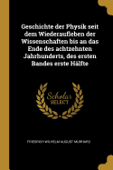 Geschichte der Physik seit dem Wiederaufleben der Wissenschaften bis an das Ende des achtzehnten Jahrhunderts, des ersten Bandes erste Hlfte