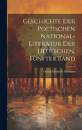 Geschichte Der Poetischen National-Literatur Der Deutschen, Funfter Band