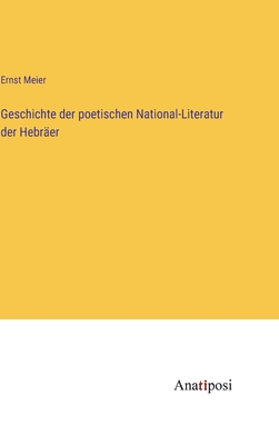 Geschichte Der Poetischen National-Literatur Der Hebraer - Meier, Ernst