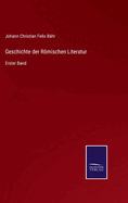 Geschichte der Rmischen Literatur: Erster Band