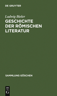 Geschichte der rmischen Literatur - Bieler, Ludwig