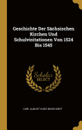 Geschichte Der Schsischen Kirchen Und Schulvisitationen Von 1524 Bis 1545