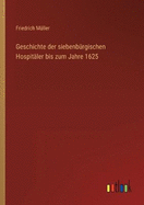 Geschichte der siebenb?rgischen Hospit?ler bis zum Jahre 1625