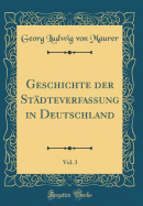 Geschichte Der Stdteverfassung in Deutschland, Vol. 3 (Classic Reprint)