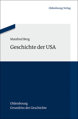 Geschichte Der USA - Berg, Manfred