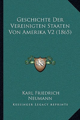 Geschichte Der Vereinigten Staaten Von Amerika V2 (1865) - Neumann, Karl Friedrich