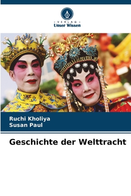 Geschichte der Welttracht - Kholiya, Ruchi, and Paul, Susan